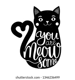 Vector illustration with smiling cat and lettering and calligraphy slang phrase - you are meowsome. Funny typography poster, apparel or greeting card  print design with domestic pet