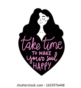 Vector illustration with smiling long hair woman and big black heart. Take time to make your soul happy. Inspirational typography poster, apparel print design, female greeting card template