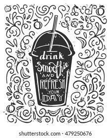 Vector illustration Smoothie with lettering in black and white colors. Take away glass with hand written saying Drink smoothie and refresh your day. Script on background with swirls and grunge texture