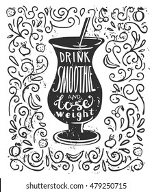 Vector illustration Smoothie with lettering in black and white colors. Take away glass with hand written saying Drink smoothie and lose weight. Script on background with swirls and grunge texture.