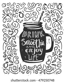 Vector illustration Smoothie with lettering in black and white colors. Take away glass with hand written saying Drink smoothie and enjoy life. Script on background with swirls and grunge texture.