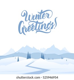 Vector illustration: Snowy Mountains landscape with road, pines, hills and hand lettering of Winter Greetings. 