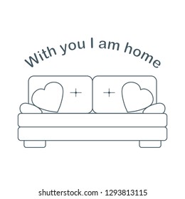 Vector illustration with sofa, pillows in heart shape. Inscription With you I am home. Valentine's day, wedding. Romantic background. Template for greeting card, fabric, print.