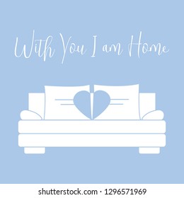 Vector illustration with sofa, pillows in heart shape. Inscription With you I am home. Valentine's day, wedding. Romantic background. Template for greeting card, fabric, print.