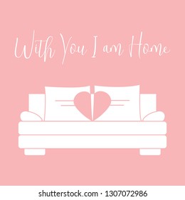 Vector illustration with sofa, pillows in heart shape. Inscription With you I am home. Valentine's day, wedding. Romantic background. Template for greeting card, fabric, print.