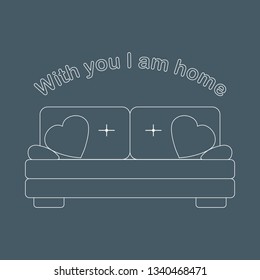 Vector illustration with sofa, pillows in heart shape. Inscription With you I am home. Valentine's day, wedding. Romantic background. Template for greeting card, fabric, print.