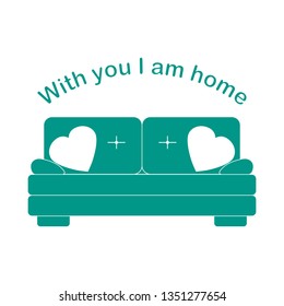 Vector illustration with sofa, pillows in heart shape. Inscription With you I am home. Valentine's day, wedding. Romantic background. Template for greeting card, fabric, print.