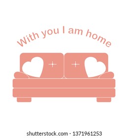 Vector illustration with sofa, pillows in heart shape. Inscription With you I am home. Valentine's day, wedding. Romantic background. Template for greeting card, fabric, print.