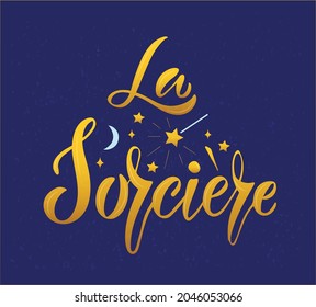 Vector illustration of The Sorceress in French for website, t-shirt, packaging, cover, template, poster, decoration, postcard. The Sorceress calligraphy background. The Sorceress lettering. 