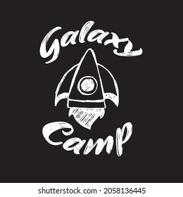 Vector Illustration of Space Galaxy Rocket Ship with Text "Galaxy Camp". Hand Drawing Graphic Design for Print, Shirt and Poster.
