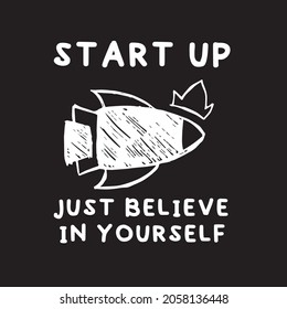Vector Illustration of Space Galaxy Rocket Ship with Text "Start Up. Just Believe In Yourself". Hand Drawing Graphic Design for Print, Shirt and Poster.