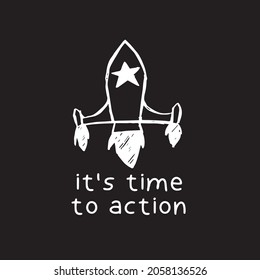 Vector Illustration of Space Galaxy Rocket Ship with Text "It's Time To Action". Hand Drawing Graphic Design for Print, Shirt and Poster.