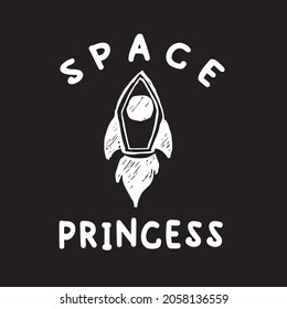 Vector Illustration of Space Galaxy Rocket Ship with Text "Space Princess". Hand Drawing Graphic Design for Print, Shirt and Poster.