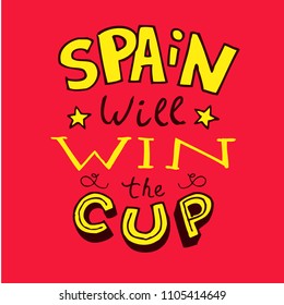 Vector illustration. Spain will win the cup. Modern hand drawn calligraphy quote. football 2018 world championship cup. Russia