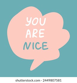 Vector illustration of speech bubble with compliment phrase, self love quotes. Vector illustration can use for banner, poster. 