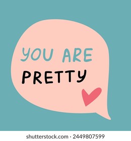 Vector illustration of speech bubble with compliment phrase, self love quotes. Vector illustration can use for banner, poster. 