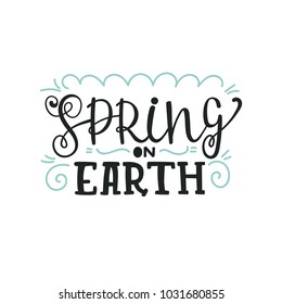 Vector illustration of spring lettering isolated with decorative elements. Hand drawn calligraphy quote for card, poster, t-shirt, party designs.
