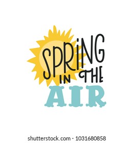 Vector illustration of spring lettering isolated with decorative elements of sun. Hand drawn calligraphy quote for card, poster, t-shirt, party designs.