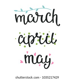 Vector illustration of spring lettering oa months isolated with decorative elements. Hand drawn calligraphy quote for card, poster, t-shirt, party designs.