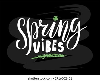 Vector illustration of spring vibes lettering for banner, postcard, poster, greeting card, web template, clothes design. Handwritten text for digital use or print on black chalkboard background