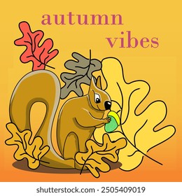 Vector illustration of a squirrel holding an acorn. Squirrel with an acorn among colorful autumn leaves. Orange background and inscription: "autumn vibes." Autumn illustration with squirrel and leaves