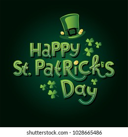 Vector illustration for St. Patrick's Day. Feast Lettering text Happy St. Patrick's Day with picture of hat, leaf of clover and gold coins. To create design of festive posters, cards, banners