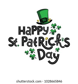Vector illustration for St. Patrick's Day. Feast Lettering text Happy St. Patrick's Day with picture of hat, leaf of clover and gold coins. To create design of festive posters, cards, banners
