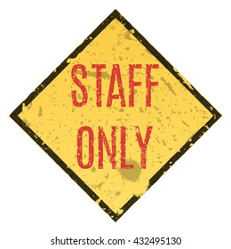 Vector illustration. Staff only grungy sign. Restricted area.