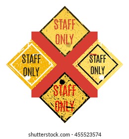 Vector illustration. Staff only set of grungy sign. Restricted area.