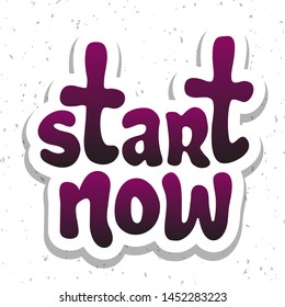 Vector illustration for Start now quote phrase. Start now typography quotes for poster, card, banner, template, social media sticker. Vector EPS 10.