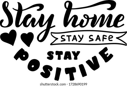 Vector illustration of stay home, stay safe, stay positive lettering for banner, social advertisement, flyer, web design, shop signage, package, logo. Handwritten text for digital use or print 