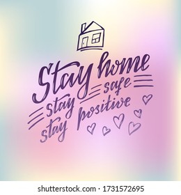 Vector illustration of stay home, stay safe, stay positive lettering for banner, social advertisement, flyer, web design, shop signage, package, logo. Handwritten text for digital use or print 
