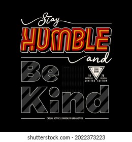 Vector illustration of stay humble,perfect for the design of t-shirts, shirts, hoodies and other uses.
 