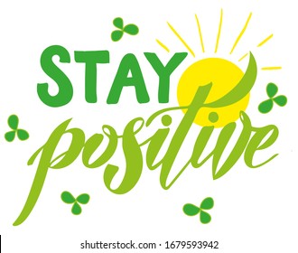 Vector illustration of Stay Positive text for logotype, t-shirt, banner, magazine, poster, decoration, postcard. Stay Positive calligraphy background. Stay Positive lettering. EPS 10. 