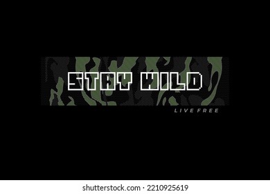 Vector illustration ,stay wild. suitable for the design of t-shirts, shirts, hoodies, etc.