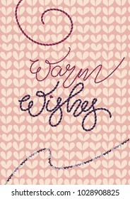 Vector illustration with stitched lettering "warm wishes" and embroidery on knitted background in pale colors.