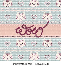Vector illustration with stitched lettering wow on seamless knitted background with cat and heart in pale colors.