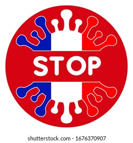 Vector illustration of stoppage sign with virus inside, stop symbol with coronavirus, prohibition sign with covid 19, Stop Virus logo, red with flag of France and virus silhouette inside