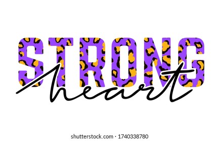 Vector illustration with Strong heart slogan with leopard skin. T-shirt design, typography graphics for fashion print or poster