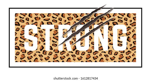 Vector illustration with Strong slogan with leopard skin and animal claw scratches. T-shirt design, typography graphics for fashion print or poster.