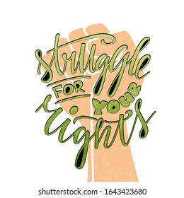 Vector illustration of struggle for your rights lettering with a fist for banner, poster, advertisement, greeting card, postcard, flyer design. Motivational handwritten text for web template or print