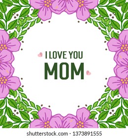 Vector illustration style green leafy flower frame with i love you mom hand drawn