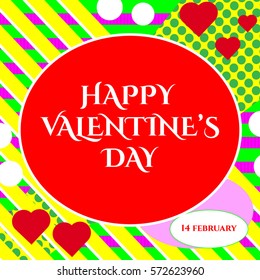Vector illustration of stylish 14 february happy Valentines day greeting card with lettering typography text sign, hearts,  big rough stripes in Memphis style