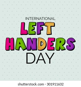 Vector illustration of a Stylish and Colorful text for International Left Handers Day.