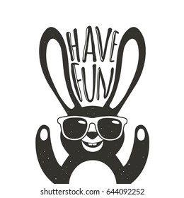 Vector illustration with stylish rabbit in sunglasses.Have Fun - lettering quote. Inspiration typography poster with text, greeting card design, hand drawn style t-shirt print