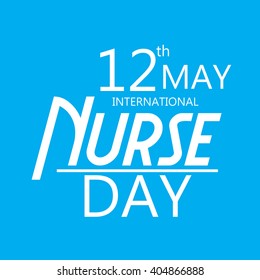Vector illustration of a stylish text for International Nurse Day.