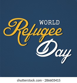 Vector illustration of a stylish text for World refugee Day.