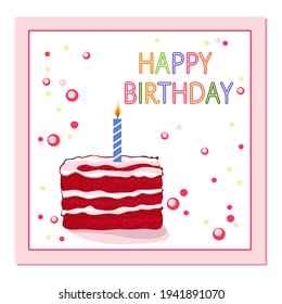 Vector illustration with a stylized piece of cake with a birthday candle. Postcard happy birthday lettering.