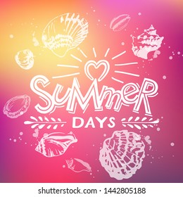 Vector illustration Summer Days handwritten in modern lettering style for menu, cafe, t-shirt, banner, label, clothes. Text on pink blurred shell decorated background. Summer poster EPS 10