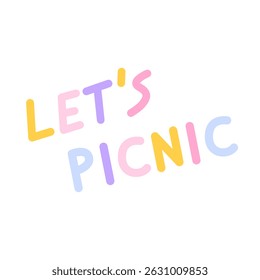 Vector illustration of summer Lets picnic typography with soft, colorful tones. Perfect for modern greeting cards, kawaii quotes, and fun vacation themes